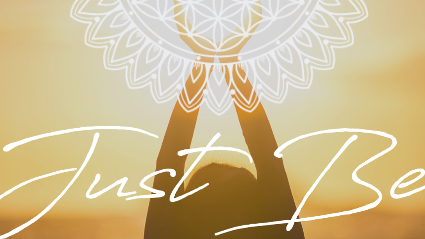 Just Be