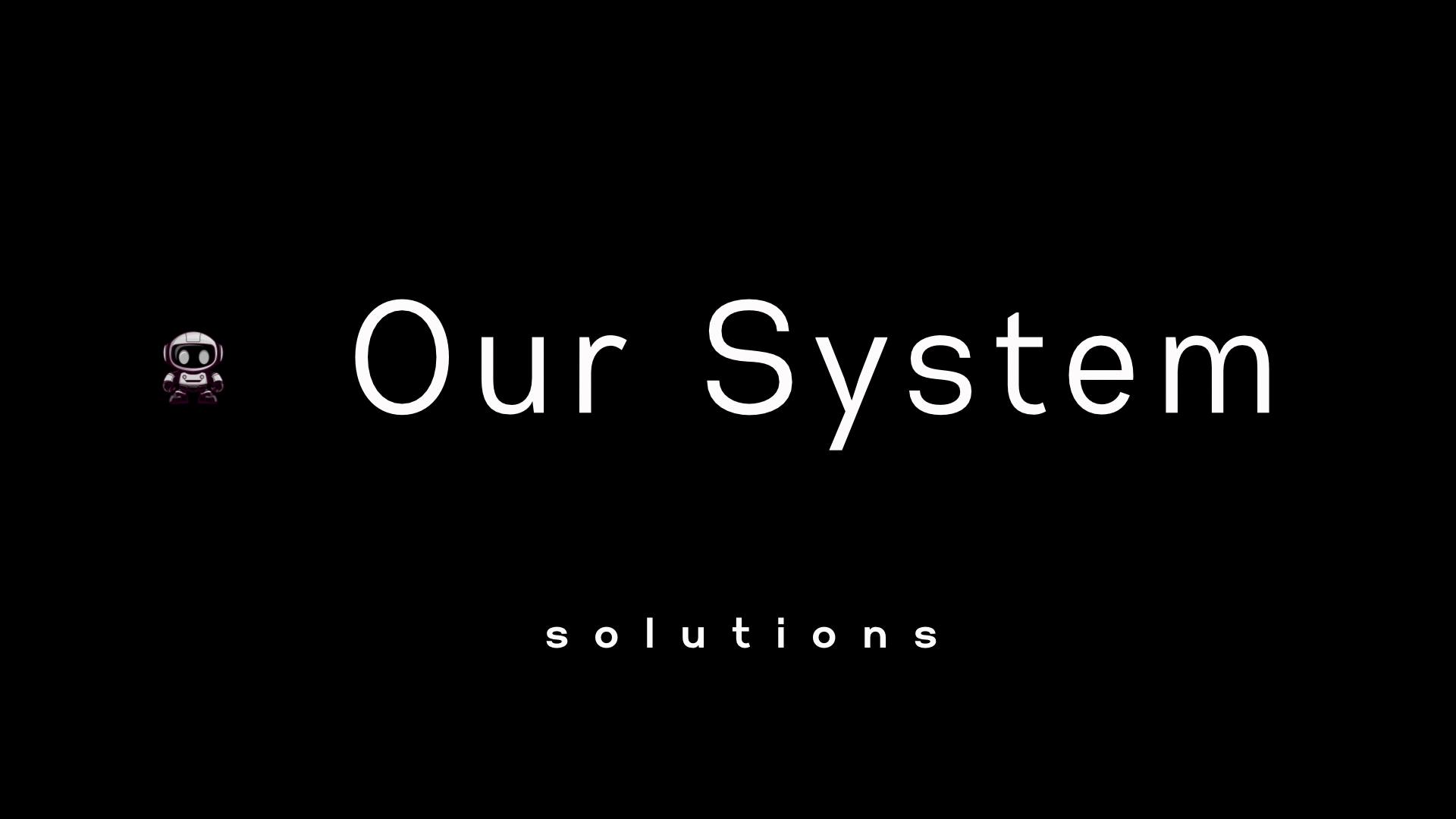 Our System Solutions